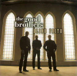 This is the cover for the cd Blind Faith, by The Good Brothers Band.