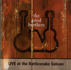 This is the cover for the cd Live at the Rattlesnake Saloon, by The Good Brothers Band.